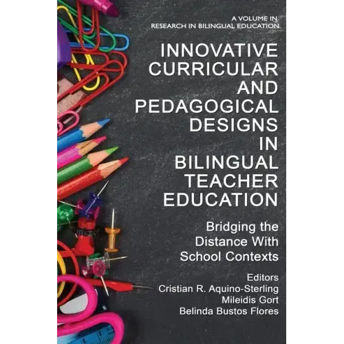Innovative Curricular and Pedagogical Designs in Bilingual Teacher Education: Bridging the Distance with School Contexts