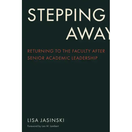 Stepping Away: Returning to the Faculty After Senior Academic Leadership