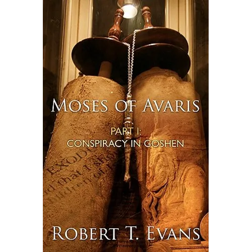 Moses of Avaris: Part 1: Conspiracy in Goshen