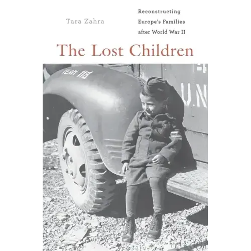 The Lost Children: Reconstructing Europe's Families After World War II
