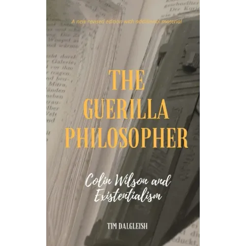 The Guerilla Philosopher: Colin Wilson and Existentialism