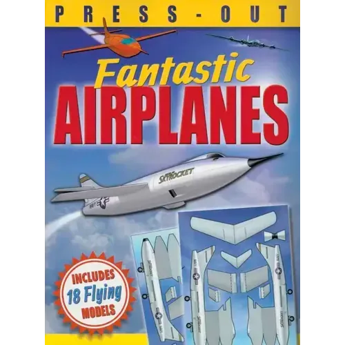 Fantastic Press-Out Flying Airplanes: Includes 18 Flying Models