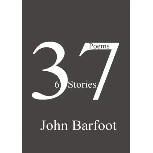37 Poems, 6 Stories
