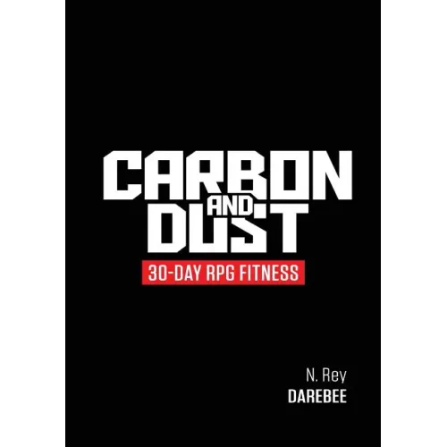 Carbon And Dust: 30-Day RPG Fitness