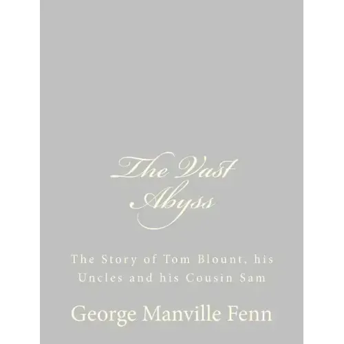 The Vast Abyss: The Story of Tom Blount, his Uncles and his Cousin Sam