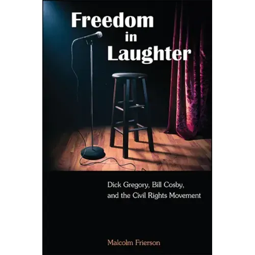 Freedom in Laughter: Dick Gregory, Bill Cosby, and the Civil Rights Movement