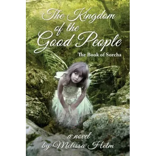 The Kingdom of the Good People (the Book of Sorcha 2)