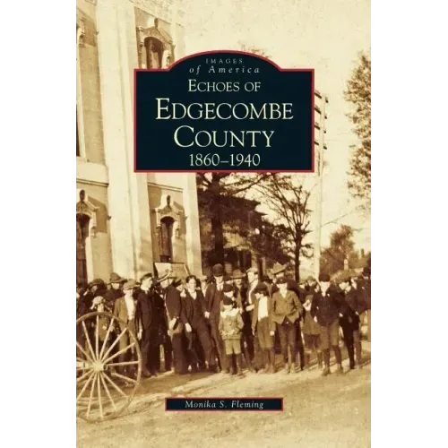 Echoes of Edgecombe County: 1860-1940