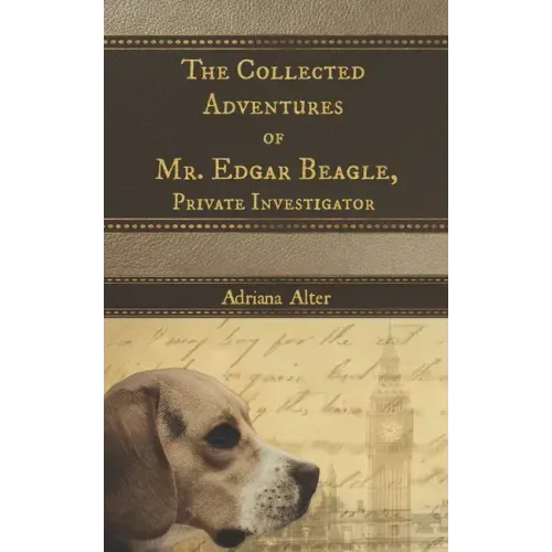 The Collected Adventures of Mr. Edgar Beagle, Private Investigator