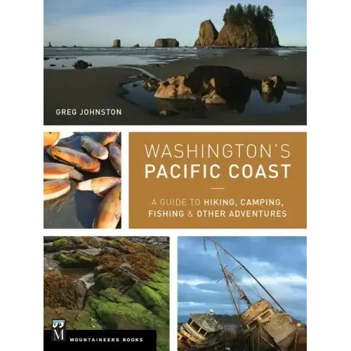 Washington's Pacific Coast: A Guide to Hiking, Camping, Fishing & Other Adventures