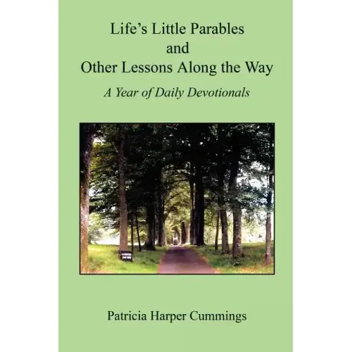 Life's Little Parables and Other Lessons Along the Way - A Year of Daily Devotionals - Second Edition