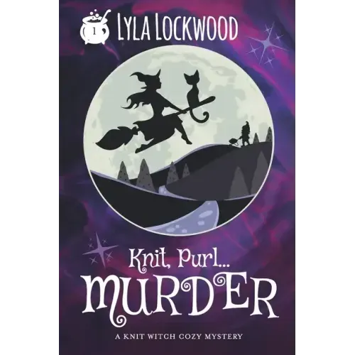 Knit, Purl... Murder!: A Knit Witch Cozy Mystery