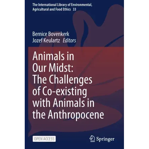Animals in Our Midst: The Challenges of Co-Existing with Animals in the Anthropocene