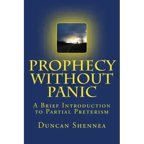 Prophecy Without Panic: A Brief Introduction to Partial Preterism