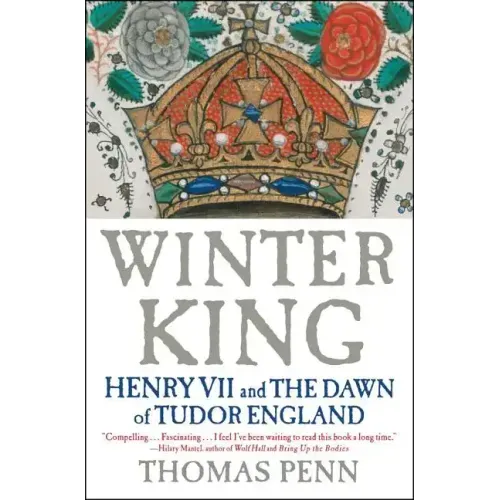 Winter King: Henry VII and the Dawn of Tudor England