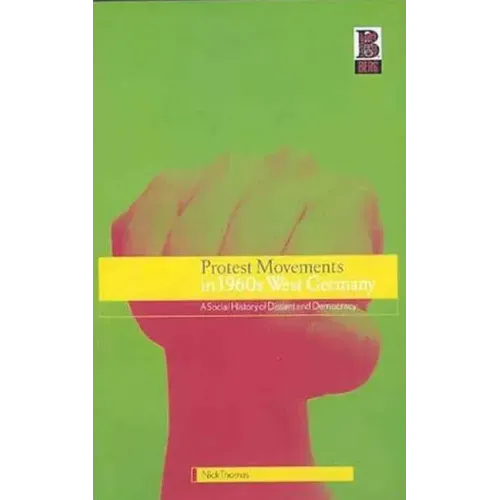 Protest Movements in 1960s West Germany: A Social History of Dissent and Democracy