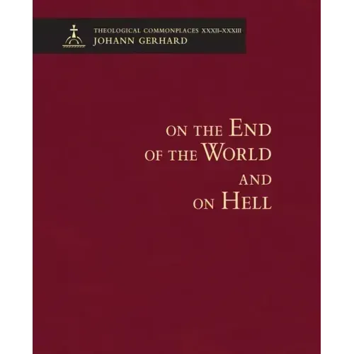 On the End of the World and on Hell - Theological Commonplaces