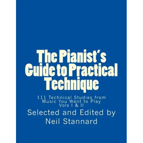 The Pianist's Guide to Practical Technique: 111 Technical Studies from Music You Want to Play