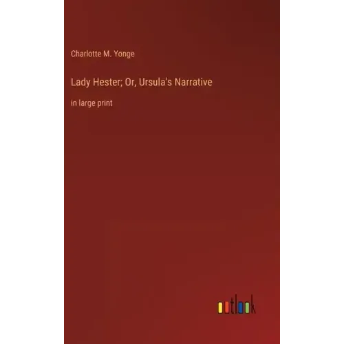 Lady Hester; Or, Ursula's Narrative: in large print