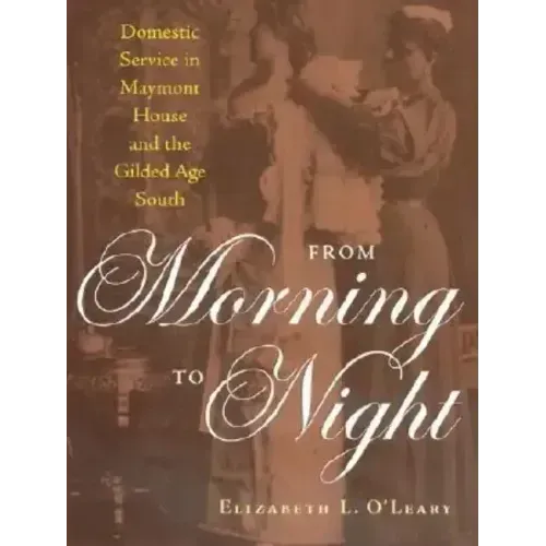 From Morning to Night: Domestic Service in Maymont House and the Gilded Age South