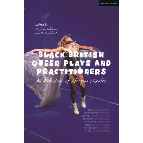 Black British Queer Plays and Practitioners: An Anthology of Afriquia Theatre: Basin; Boy with Beer; Sin Dykes; Bashment; Nine Lives; Burgerz; The Hig
