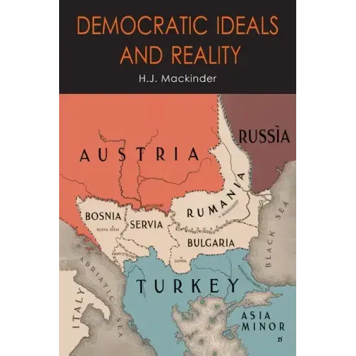 Democratic Ideals and Reality: The Geographical Pivot of History