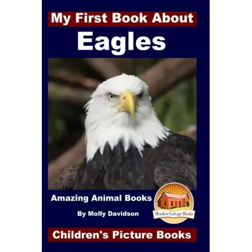 My First Book About Eagles - Amazing Animal Books - Children's Picture Books
