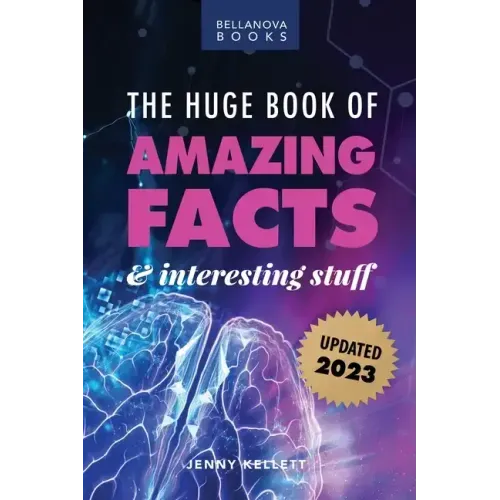 The Huge Book of Amazing Facts and Interesting Stuff 2023: Mind-Blowing Trivia Facts on Science, Music, History + More for Curious Minds