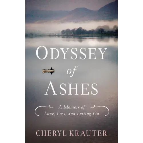 Odyssey of Ashes: A Memoir of Love, Loss, and Letting Go
