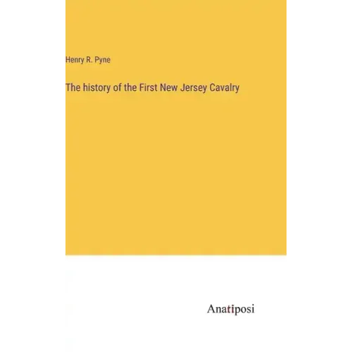 The history of the First New Jersey Cavalry