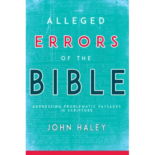 Alleged Errors of the Bible: Addressing Problematic Passages in Scripture