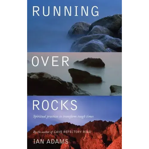 Running Over Rocks: Spiritual Practices to Transform Tough Times