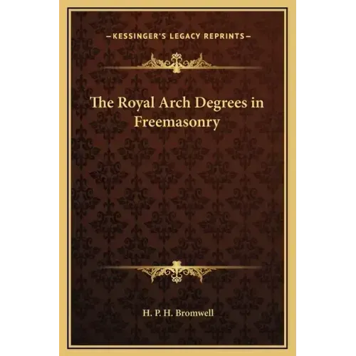 The Royal Arch Degrees in Freemasonry