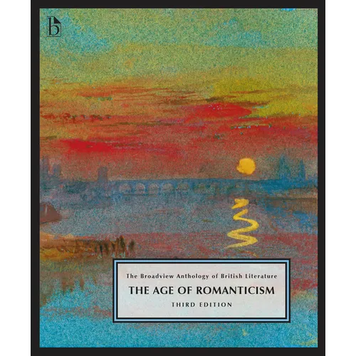 The Broadview Anthology of British Literature Volume 4: The Age of Romanticism - Third Edition