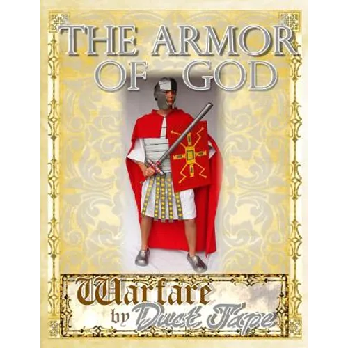 The Armor of God: Warfare by Duct Tape
