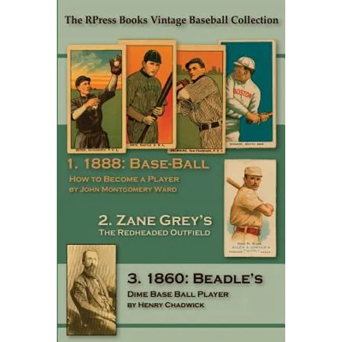 Base-Ball: How to Become a Player: With the Origin, History, and Explanation of the Game