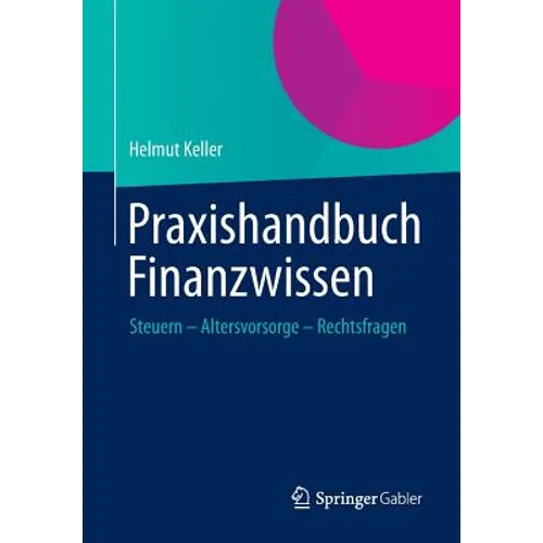 Praxishandbuch Finanzwissen: Steuern - Altersvorsorge - Rechtsfragen