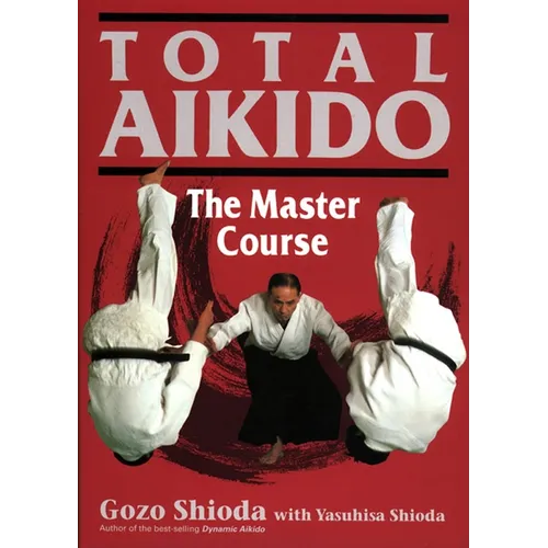Total Aikido: The Master Course