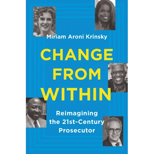Change from Within: Reimagining the 21st-Century Prosecutor