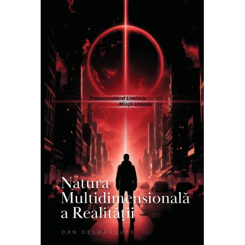 Natura Multidimensională a Realității: Transcendând Limitele Minții Umane