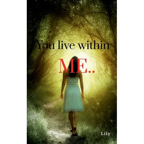 You live within me..
