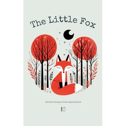 The Little Fox And Other Bilingual French-English Stories