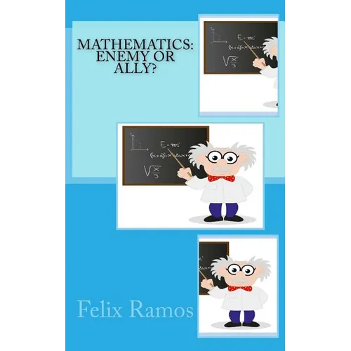 Mathematics: Enemy or Ally?