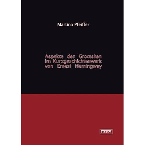 Aspekte des Grotesken im Kurzgeschichtenwerk von Ernest Hemingway