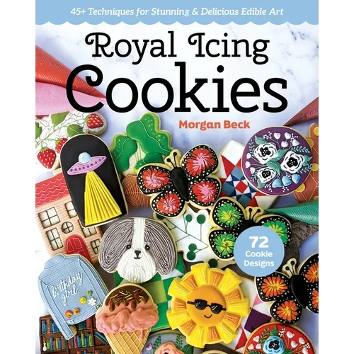 Royal Icing Cookies: 45+ Techniques for Stunning & Delicious Edible Art
