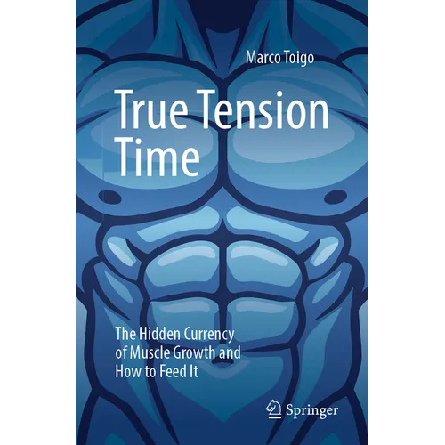 True Tension Time: The Hidden Currency of Muscle Growth and How to Feed It