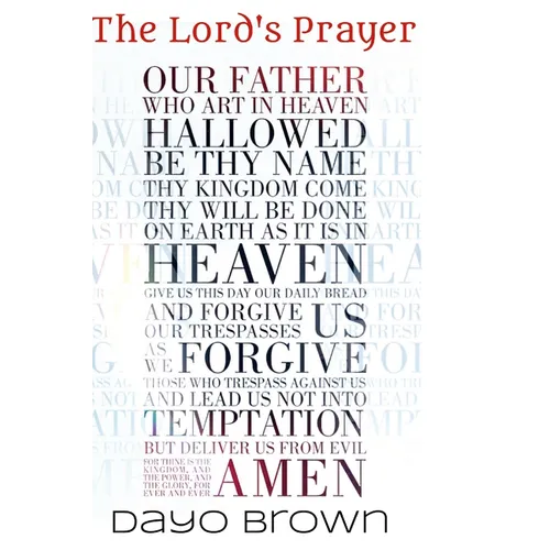 The Lord's Prayer: A blueprint for communing with God.
