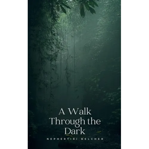 A Walk Through the Dark