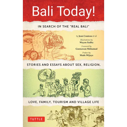 Bali Today!: In Search of the Real Bali - Stories and Essays about Sex, Religion, Love, Family, Tourism and Village Life
