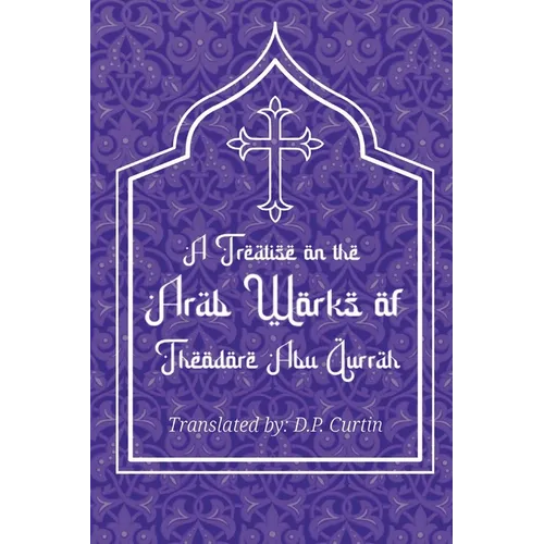 Treatise on the Arab Works of Theodore Abu Qurrah